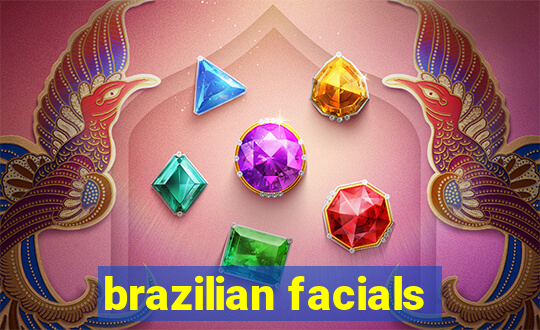 brazilian facials
